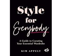 Style for Everybody: A Guide to Curating Your Essential Wardrobe