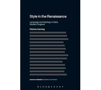 Style in the Renaissance: Language And Ideology In Early Modern England (Advances in Stylistics)