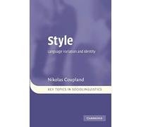 Style: Language Variation and Identity (Key Topics in Sociolinguistics)