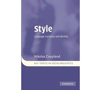 Style: Language Variation and Identity (Key Topics in Sociolinguistics)