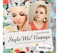 Style Me Vintage: Make Up: Easy step-by-step techniques for creating classic looks