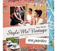 Style Me Vintage: Tea Parties: Recipes and tips for styling the perfect event