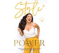 Style Power: Unlock the Connection Between Your Soul and Your Wardrobe... And Set Yourself Free in Style