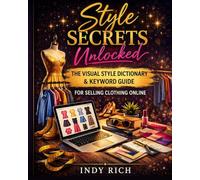Style Secrets Unlocked: The Visual Style Dictionary & Keyword Guide For Selling Clothing Online
