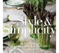 Style & Simplicity: An A to Z Guide to Living a More Beautiful Life