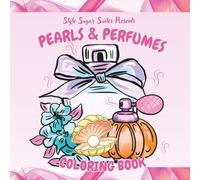 Style Sugar Suites Presents Pearls and Perfumes Coloring Book: A relaxing screen free digital detox activity!