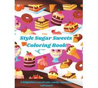 Style Sugar Sweets Coloring Book: Stress-Relief Treats of Cake, Candy, Cupcakes and more!