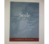 Style - Toward Clarity & Grace: Toward Clarity and Grace (Chicago Guides to Writing, Editing and Publishing)