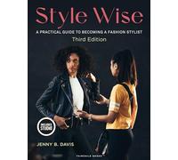 Style Wise: A Practical Guide to Becoming a Fashion Stylist