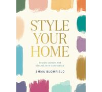 Style Your Home: Design Secrets for Styling with Confidence
