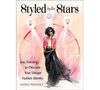 Styled by the Stars : Use Astrology to Discover Your Unique Fashion Identity