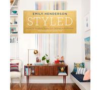 Styled: Secrets for Arranging Rooms, from Tabletops to Bookshelves
