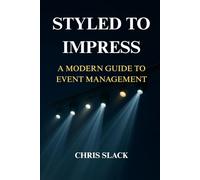 Styled to Impress: A Modern Guide to Event Management