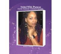 Styled With Purpose: Faith-Fashion-Finance-Future