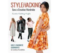 StyleHacking, Sew a Creative Wardrobe: Use 5 favorite garments for limitless possibilities