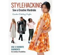 StyleHacking, Sew a Creative Wardrobe : Use 5 Favorite Garments for Limitless Possibilities