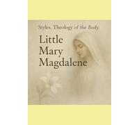 Styles. Theology of the Body.: Little Mary Magdalene
