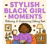 Stylish Black Girl Moments: Cozy Self-Care Affirmations for African American Women with Natural Hair, Style, and Everyday Beauty (Cozy Black Girl Moments)