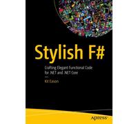 Stylish F# : Crafting Elegant Functional Code for .NET and .NET Core
