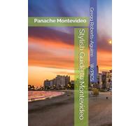 Stylish Guide to Montevideo: Panache Montevideo (Panache Travel Guides with Pictures)