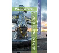 Stylish Guide to Perth: Panache Perth (Panache Travel Guides with Pictures)