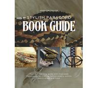 Stylish Paracord Book Guide: Hands on learning guide with illustrated instructions for crafting fashion jewelry wallets watch straps and more