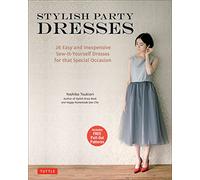 Stylish Party Dresses: 26 Easy and Inexpensive Sew-It-Yourself Dresses for that Special Occasion