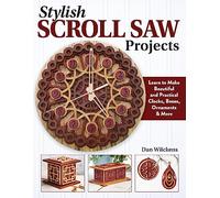 Stylish Scroll Saw Projects: Learn to Make Beautiful and Practical Clocks, Boxes, Ornaments & More (Fox Chapel Publishing) 17 Step-by-Step Projects, Ready-to-Use Patterns, and Expert Instruction