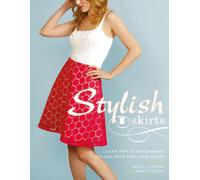 Stylish Skirtst: Learn How to Sew, Customise and Style Your Very Own Skirts