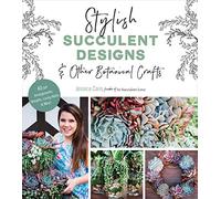Stylish Succulent Designs: & Other Botanical Crafts