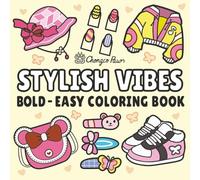 Stylish Vibes: Relaxing Fashion Coloring Book for Adults and Teens: Bold and Easy Designs from Cute to Edgy Styles with Hidden Surprises for Mindful Stress Relief!