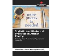 Stylistic and Rhetorical Practices in African Poetry: Rereading African Poetry from an Argumentative Perspective