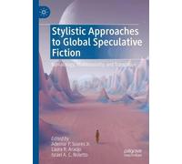 Stylistic Approaches to Global Speculative Fiction: Narratology, Multimodality, and Translation