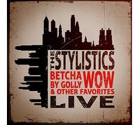 The Stylistics - Betcha By Golly Wow & Other Favorites: Live
