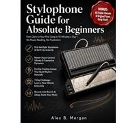 STYLOPHONE GUIDE FOR ABSOLUTE BEGINNERS: From Zero to Your First Song in 10 Minutes a Day - No Music Reading, No Frustration