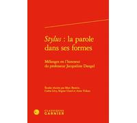 Stylus : la parole dans ses formes: Mélanges en l'honneur du professeur Jacqueline Dangel