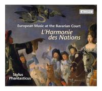 Stylus Phantasticus - L'Harmonie des Nations: European Music at the Bavarian Court
