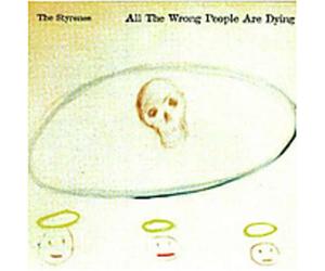 Styrenes - All The Wrong People Are Dying