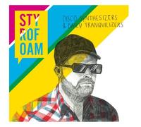 Styrofoam - Disco Synthesizers & Daily Tranquilizers