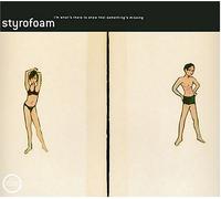 Styrofoam - I'm What There To Show That Something's Missing [Us Import]