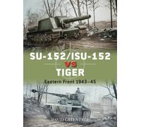 SU-152/ISU-152 vs Tiger : Eastern Front 1943-45