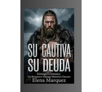 Su Cautiva, Su Deuda: De Enemigos a Amantes: Un Romance Vikingo Histórico Oscuro (La Serie Cautiva)
