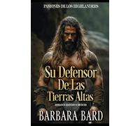 Su Defensor De Las Tierras Altas: Romance Histórico Escocés (Pasiones de los Highlanders)