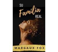 Su Familia Real: Una pareja real. Un sueño compartido. Un futuro que está en juego. (Su Guardaespaldas Real)