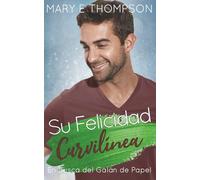 Su Felicidad Curvilínea: Una novela romántica de una chica curvilínea en un pueblo pequeño (En Busca del Galán de Papel)