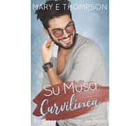 Su Musa Curvilínea: Una novela romántica de una chica curvilínea en un pueblo pequeño (En Busca del Galán de Papel)