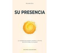 SU PRESENCIA: La verdad que podría cambiar tu forma de ver la vida y la muerte