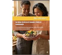 Sua Melhor Versão em 52 Semanas: O Diário da Transformação: O acompanhamento ideal para unir dados de precisão, mindfulness e novos hábitos. (Calorias sob controle, você no centro)