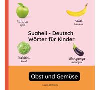 Suaheli - Deutsch Wörter für Kinder - Obst und Gemüse: Suaheli Lernen für Kinder und Anfänger - Zweisprachiges Bilderbuch auf Suaheli mit deutschen ... Kinderbücher (Deutsch-Suaheli))