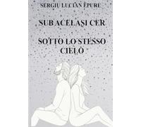 SUB ACELAȘI CER SOTTO LO STESSO CIELO